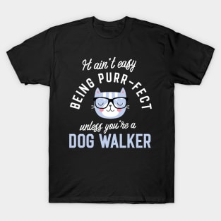 Dog Walker Cat Lover Gifts - It ain't easy being Purr Fect T-Shirt